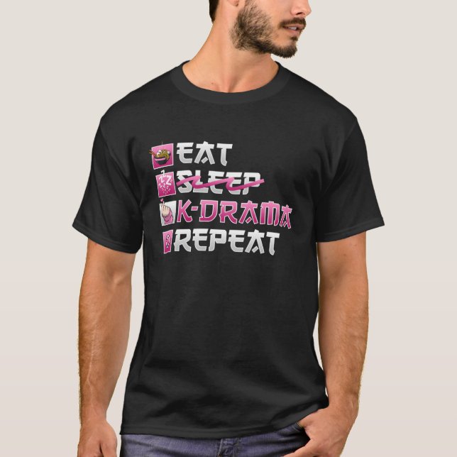 Eat No Sleep K Drama Repeat K Pop T-Shirt (Front)