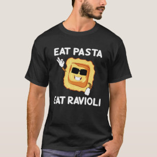 Eat Pasta Eat Ravioli Quotes About Italian Foodie T-Shirt