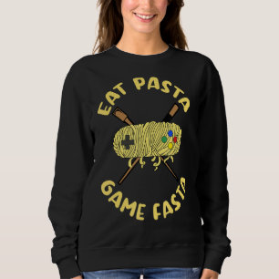 Eat Pasta Game Fasta Gaming Italian Food Noodles S Sweatshirt
