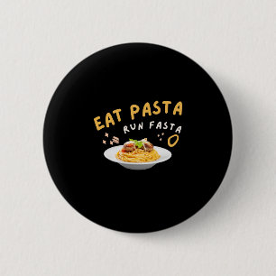 Eat Pasta Run Fasta-Spaghetti-Food-Funny 2 Inch Round Button
