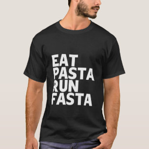 eat pasta run fasta T-Shirt