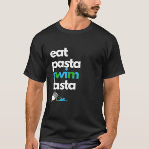 Eat Pasta Swim Fasta Funny Swimming Food T Shirt