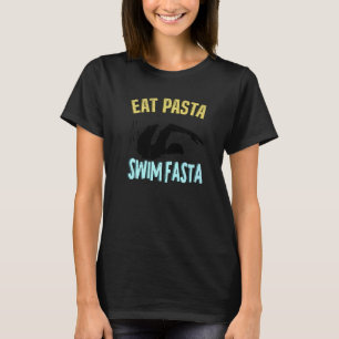 Eat Pasta Swim Fasta Swimming Swim Swimmer T-Shirt