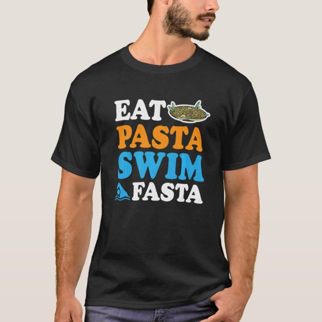 Eat Pasta Swim Fasta            T-Shirt (Front)