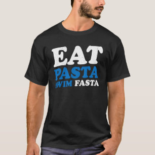Eat Pasta Swim Fasta T-Shirt