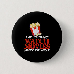 Eat Pcorn Watch Movies Ignore The World Funny Quot 2 Inch Round Button