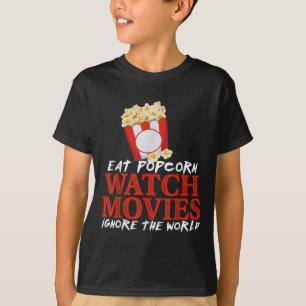 Eat Pcorn Watch Movies Ignore The World Funny Quot T-Shirt