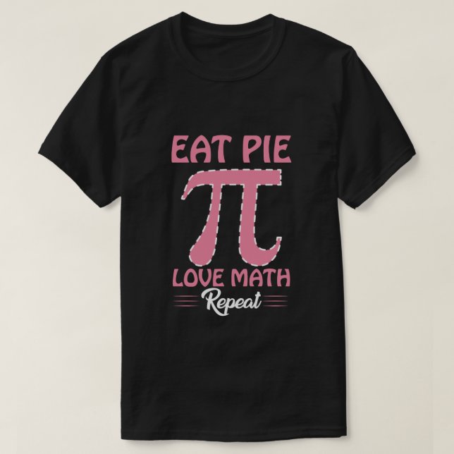 Eat Pi Love Math Repeat T-Shirt (Design Front)