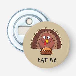 Eat Pie With Thanksgiving Turkey Bottle Opener