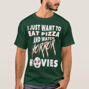 Eat Pizza And Watch Horror Movies film lover T-Shirt
