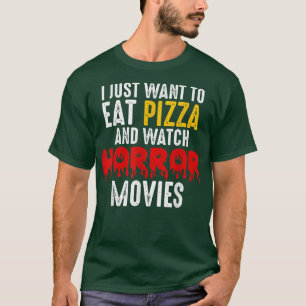 Eat Pizza And Watch Horror Movies Halloween fan T- T-Shirt