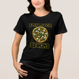 eat pizza be kind Tri-Blend shirt