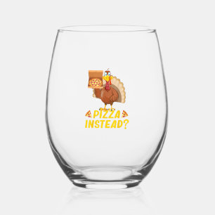 Eat pizza instead of turkey on Thanksgiving  Stemless Wine Glass