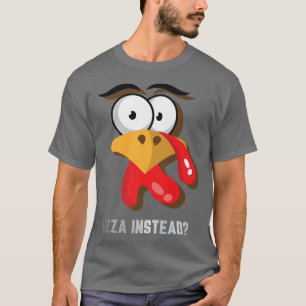 Eat Pizza Instead Thanksgiving Turkey Funny Fall T-Shirt