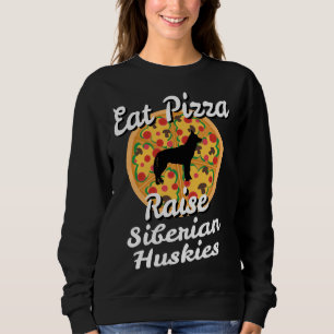 Eat Pizza Raise Siberian Husky Dogs Puppy Animal O Sweatshirt