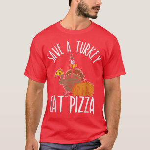 Eat Pizza Turkey for a Vegan Turkey Thanksgiving T-Shirt