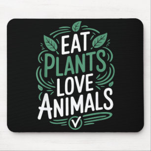 Eat plants love animals vegan food lover mouse pad