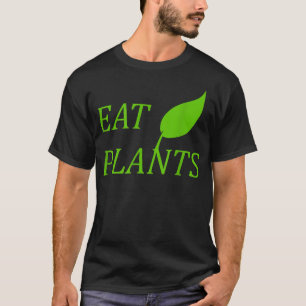 Eat Plants Vegan and Vegetarian Plant Based  T-Shirt