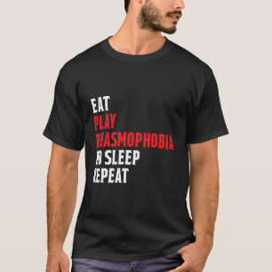 Eat Play Phasmophobia Repeat Funny Gamer Streamer  T-Shirt