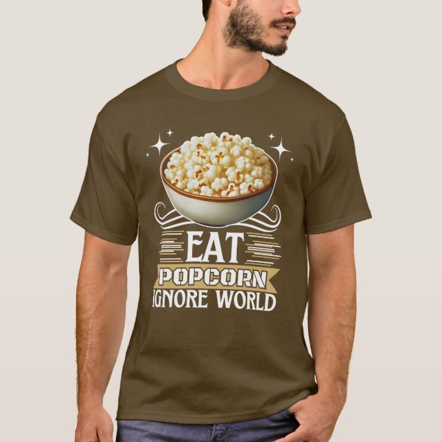 eat popcorn ignore world T-Shirt (Front)