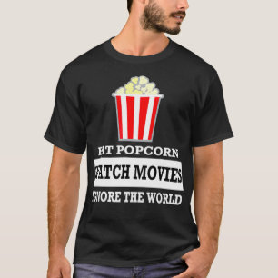 Eat Popcorn Watch Movies Ignore the World - Movie T-Shirt