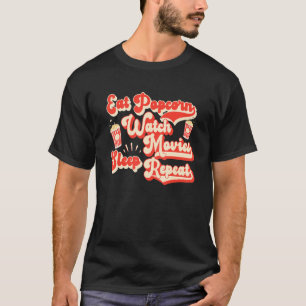 Eat Popcorn Watch Movies Sleep Repeat Popcorn T-Shirt