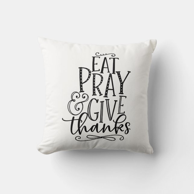 Eat Pray & Give Thanks Throw Pillow (Front)