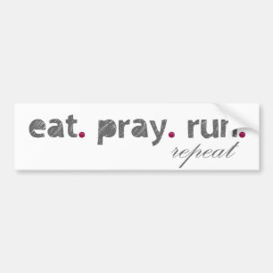 eat. pray. run. Bumper Sticker