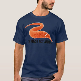 Eat Pussy Not Animal Worm On A String friends T-Shirt