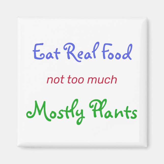 Eat Real Food, Not Too Much, Mostly Plant Magnet (Front)