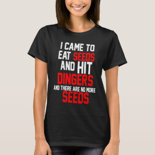 Eat Seeds and Hit Dingers Baseball homerun T-Shirt