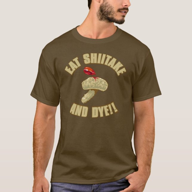 Eat Shiitake and Dye T-Shirt (Front)
