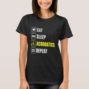 Eat Sleep Acrobatics Repeat Acrobat Gymnastics Gym T-Shirt