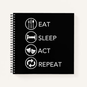 Eat Sleep Act Repeat -Acting Actors Acting Gift Notebook