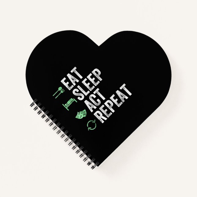 Eat Sleep Act Repeat  - Acting T Actors Notebook (Front)
