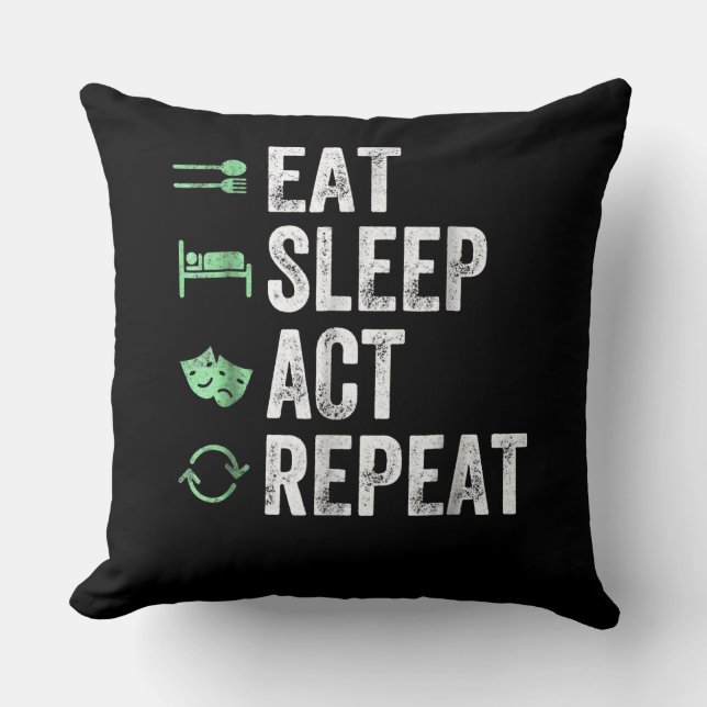 Eat Sleep Act Repeat  - Acting T Actors Throw Pillow (Front)