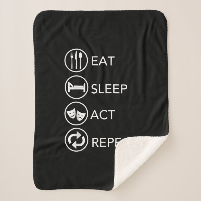 Eat Sleep Act Repeat Actors Acting Gift Sherpa Blanket (Front)