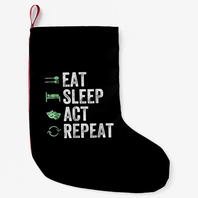 Eat Sleep Act Repeat Actors Acting Gift Small Christmas Stocking (Front)