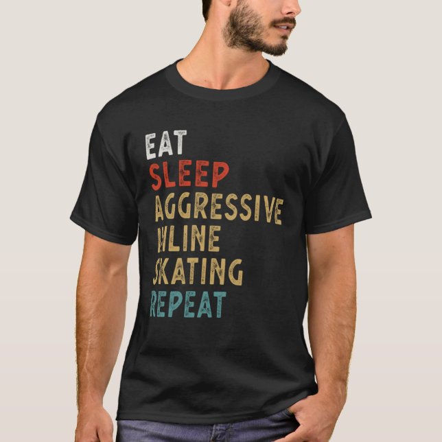 Eat Sleep Aggressive Inline Skating Repeat  Player T-Shirt (Front)