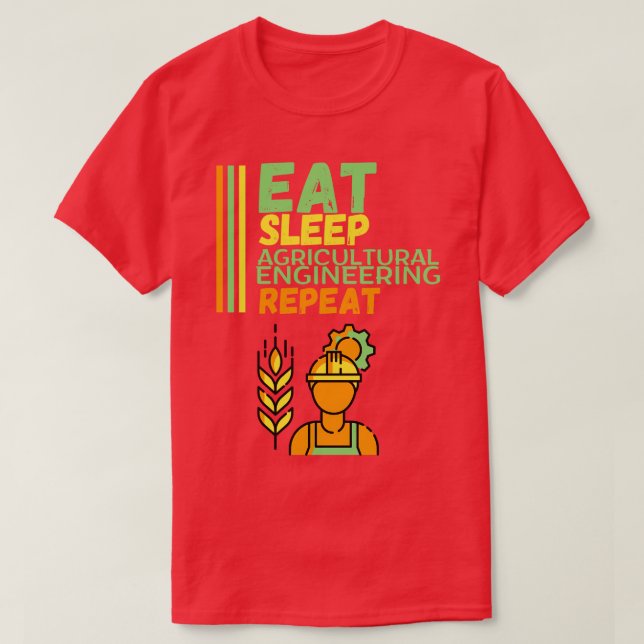 Eat Sleep Agricultural Engineering Repeat T-Shirt (Design Front)