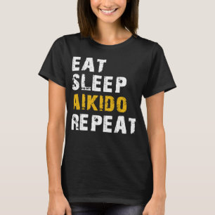 eat sleep aikido repaet T-Shirt