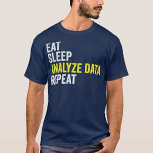 Eat Sleep Analyze Data Repeat Data Analyst Data T-Shirt