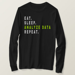 Eat Sleep Analyze Data Repeat,data analyst,finance T-Shirt