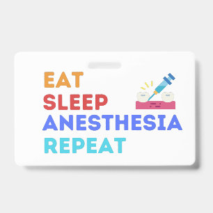EAT SLEEP ANESTHESIA REPEAT - ANESTHESIA   BADGE