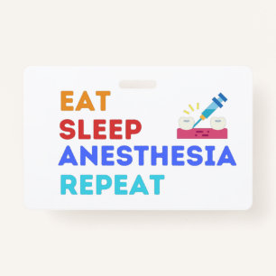 EAT SLEEP ANESTHESIA REPEAT - ANESTHESIA   BADGE