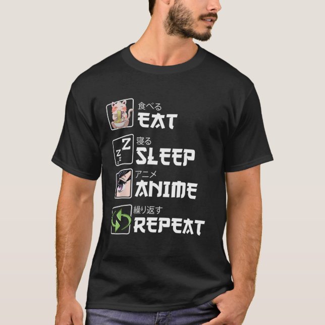 Eat Sleep Anime Repeat , Anime Manga S Gifts T-Shirt (Front)