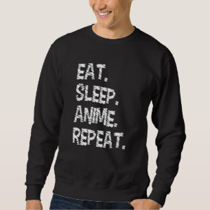 Eat Sleep Anime Repeat Design for Anime Lover Sweatshirt