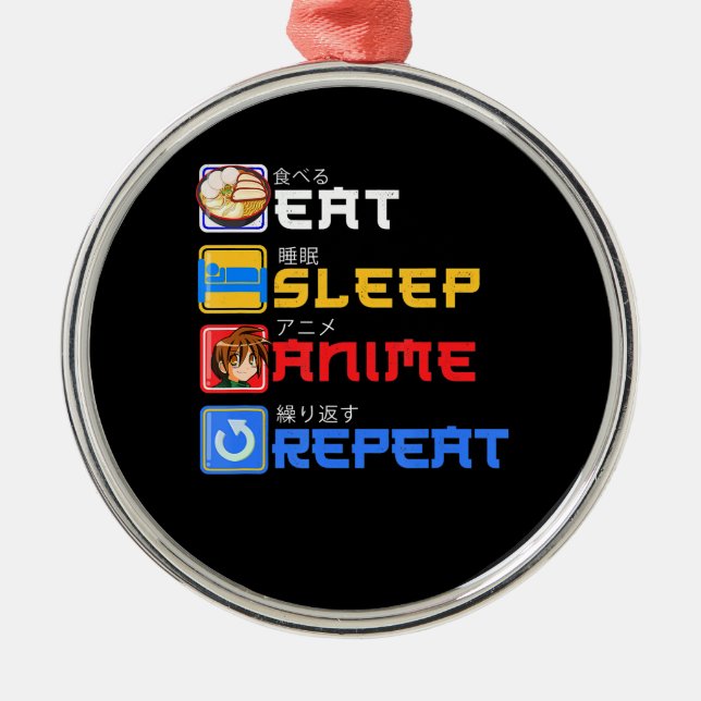 Eat Sleep Anime Repeat Gift Idea Cosplayer Metal Ornament (Front)