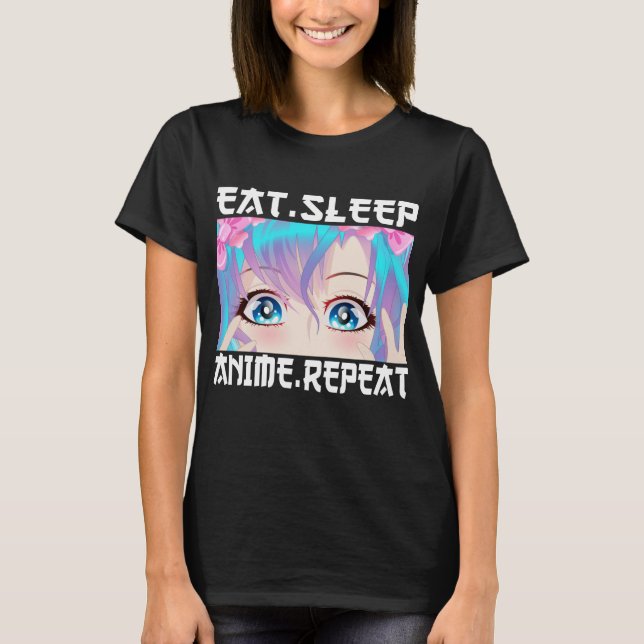 Eat Sleep Anime Repeat  T-Shirt (Front)