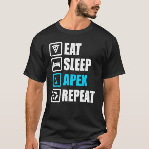 Eat Sleep Apex Repea Motivational T-Shirt